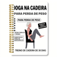 📓🧘‍♀️ CADERNO ESPIRAL DE IOGA EM CADEIRA PARA PERDA DE PESO – ACOMPANHE SUA ROTINA COM PRATICIDADE E MOTIVAÇÃO! ✨